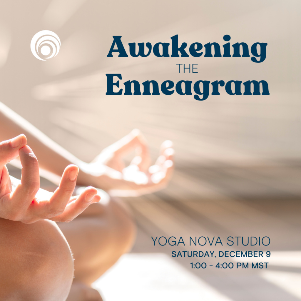 Awakening The Enneagram at Yoga Nova Studio, Saturday, December 9 2023. 1:00-4:00 pm.