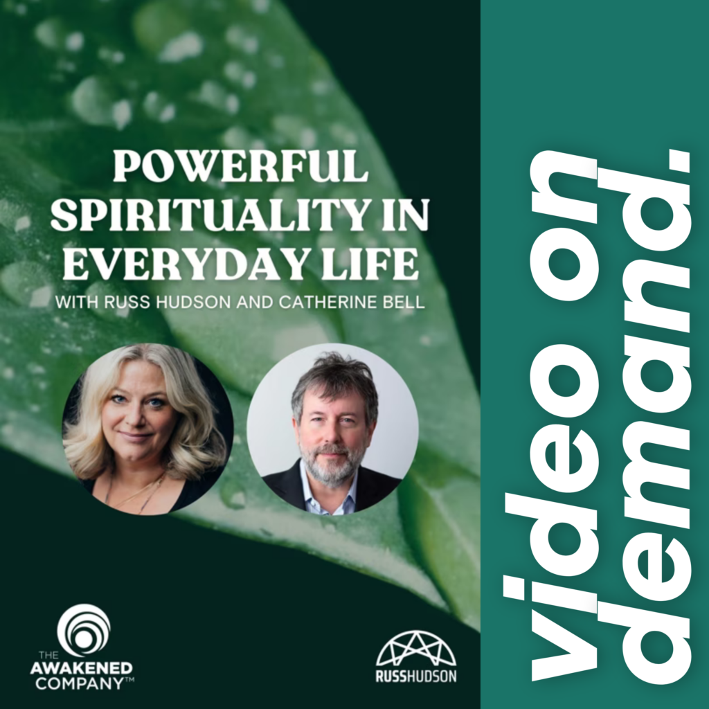 Powerful Spirituality in Everyday Life | Catherine Bell and Russ Hudson
